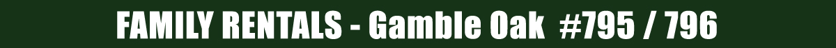 Family Rentals - Gamble Oak #795/796